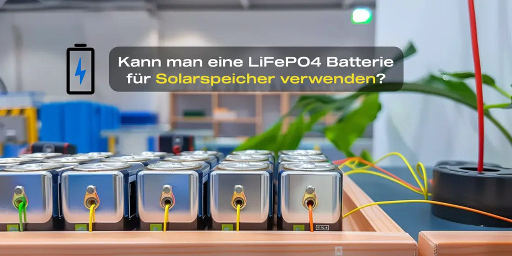 Mehrere kleine Batterien bilden ein kleines Stromsystem — Kann man eine LiFePO4 Batterie für Solarspeicher verwenden?