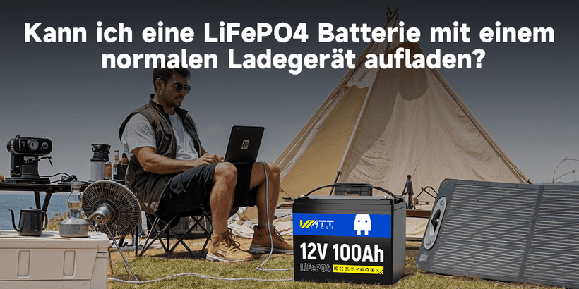 WattCycle LiFePO4 12V 100Ah Batterie — Kann ich eine LiFePO4 Batterie mit einem normalen Ladegerät aufladen?