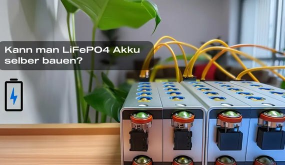 DIY Praxis-Anleitung: Kann man LiFePO4 Akku selber bauen?